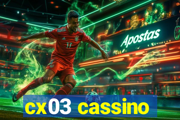 cx03 cassino